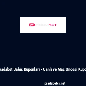 Pradabet Bahis Kuponları - Canlı ve Ma&ccedil; &Ouml;ncesi Kupon