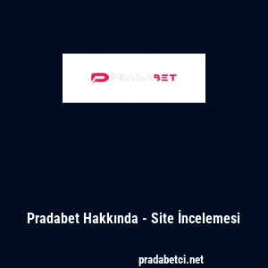Pradabet Hakkında - Site İncelemesi