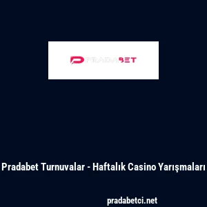 Pradabet Turnuvalar - Haftalık Casino Yarışmaları